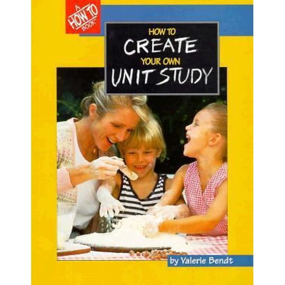 Pre-Owned How to Create Your Own Unit Study (Paperback) 1880892421 9781880892428
