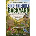 How to Create a Bird-Friendly Backyard: A Beginner's Guide to ...