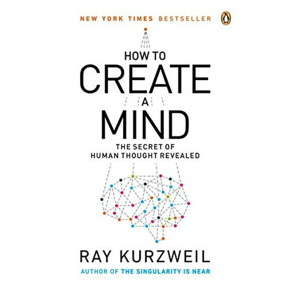Pre-Owned How to Create a Mind: The Secret of Human Thought Revealed (Paperback) 0143124048 9780143124047