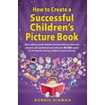 thumbnail image 1 of Pre-Owned How to Create a Successful Children's Picture Book (Paperback) 0978679199 9780978679194, 1 of 1