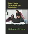 thumbnail image 1 of How to Create a Turnaround in Your Organization?: Yes You Can Do! (Paperback), 1 of 1