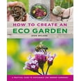 thumbnail image 1 of How to Create an Eco Garden : The Practical Guide to Sustainable and Greener Gardening (Hardcover), 1 of 1