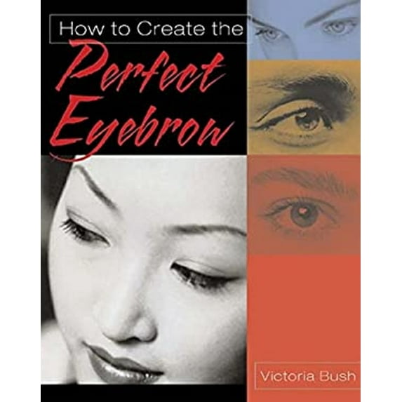 Pre-Owned How to Create the Perfect Eyebrow (Paperback) 1401833357 9781401833350