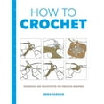 thumbnail image 1 of Pre-Owned How to Crochet: Techniques and Projects for the Complete Beginner (Paperback) 1784942928 9781784942922, 1 of 1
