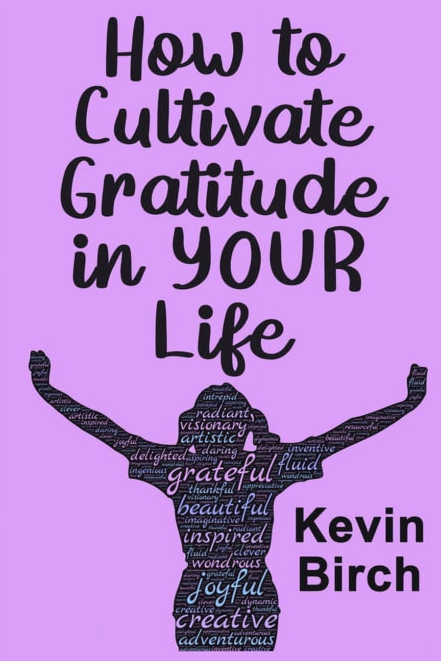 How to Cultivate Gratitude in Your Life: A handy inspirational ...