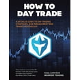 thumbnail image 1 of Pre-Owned How to Day Trade: A Detailed Guide to Day Trading Strategies, Risk Management, and Trader Psychology (Paperback) 1504957725 9781504957724, 1 of 1