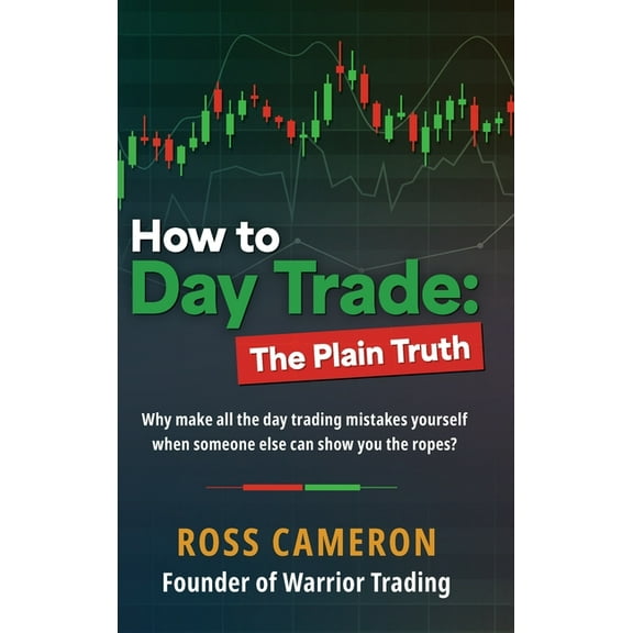 How to Day Trade: The Plain Truth, (Hardcover)