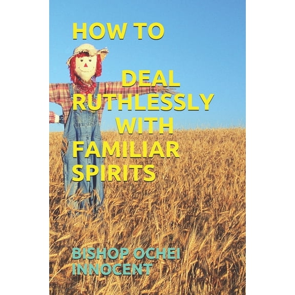 How to Deal Ruthlessly with Familiar Spirits (Paperback)