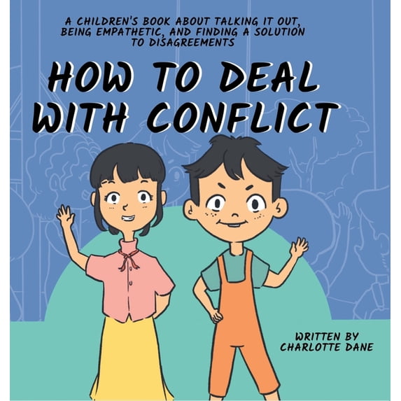 How to Deal With Conflict: A Children's Book About Talking It Out, Being Empathetic, and Finding a Solution to Disagreem, (Hardcover)