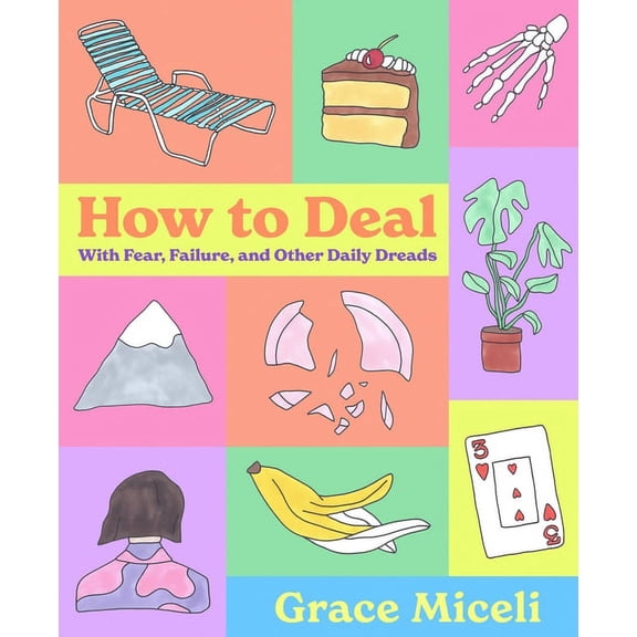 How to Deal: With Fear, Failure, and Other Daily Dreads, (Hardcover)