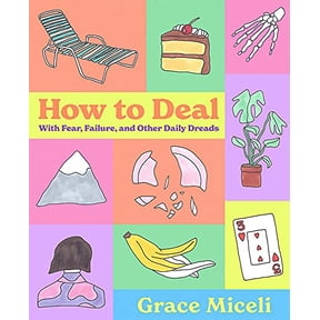 Pre-Owned How to Deal: With Fear, Failure, and Other Daily Dreads (Hardcover) 031659248X 9780316592482