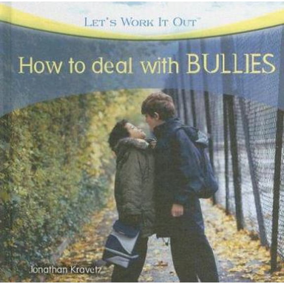 Pre-Owned How to Deal With Bullies (Let's Work It Out), 9781404236707, 1404236708, Paperback, Illustrated edition