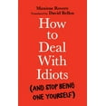 thumbnail image 1 of How to Deal with Idiots: (And Stop Being One Yourself), (Paperback), 1 of 1