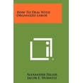 thumbnail image 1 of How to Deal with Organized Labor (Paperback), 1 of 1