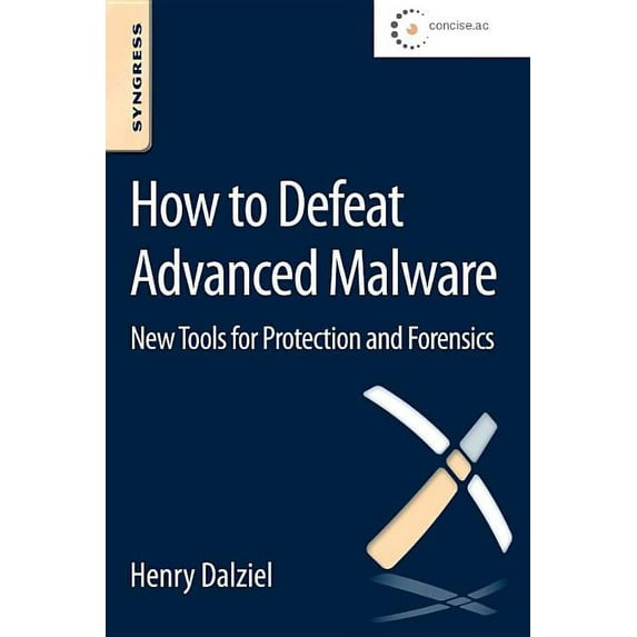 How to Defeat Advanced Malware: New Tools for Protection and Forensics, (Paperback)