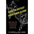 thumbnail image 1 of Pre-Owned How to Defeat Your Own Clone: And Other Tips for Surviving the Biotech Revolution (Paperback) 055338578X 9780553385786, 1 of 1