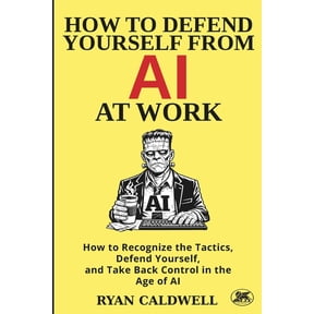 Office Survival: Self-Defense Manuals fo How to Defend Yourself from AI at Work: How to Recognize the Tactics, Defend Yourself, and Take Back Control in the Age , Book 6, (Paperback)