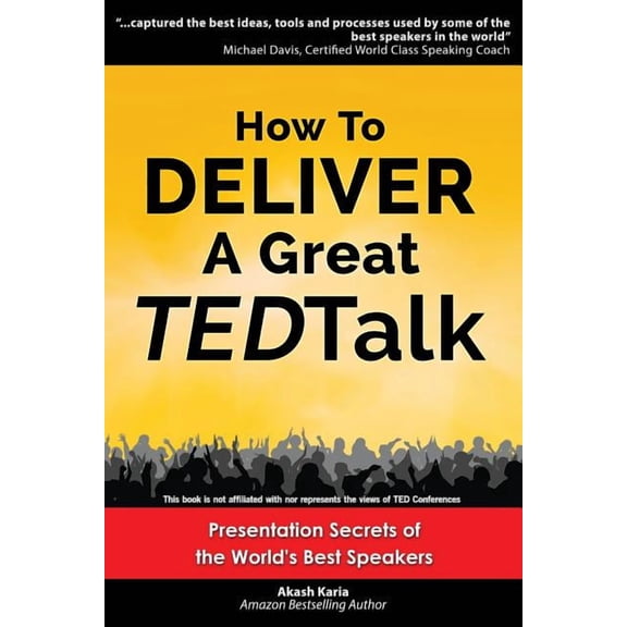 How to Deliver a Great TED Talk: Presentation Secrets of the World's Best Speakers, (Paperback)
