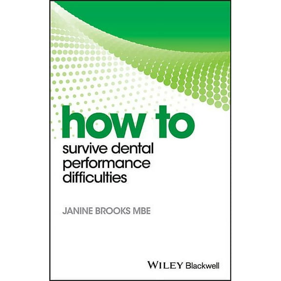 How to (Dentistry): How to Survive Dental Performance Difficulties (Paperback)
