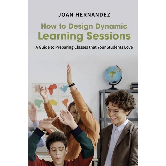 How to Design Dynamic Learning Sessions (Paperback)