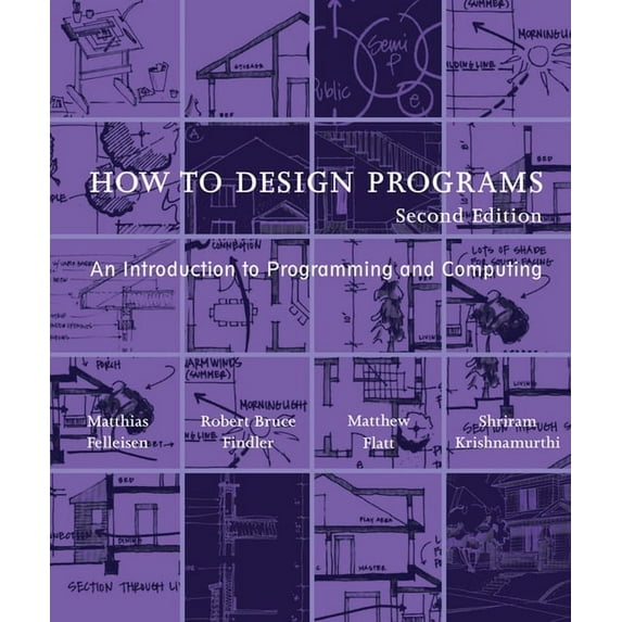 How to Design Programs, Second Edition: An Introduction to Programming and Computing, (Paperback)