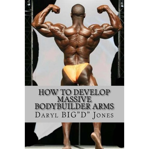 How to Develop Massive Bodybuilder Arms : Massive Bodybuilder Arms