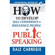 How to Develop Self-Confidence & Influence People By Public Speaking, Paperback