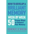 thumbnail image 1 of How to Develop a Brilliant Memory Week by Week: 50 Proven Ways to Enhance Your Memory Skills, (Paperback), 1 of 1