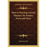 How to Develop a Good Memory for Names, Faces and Facts Paperback