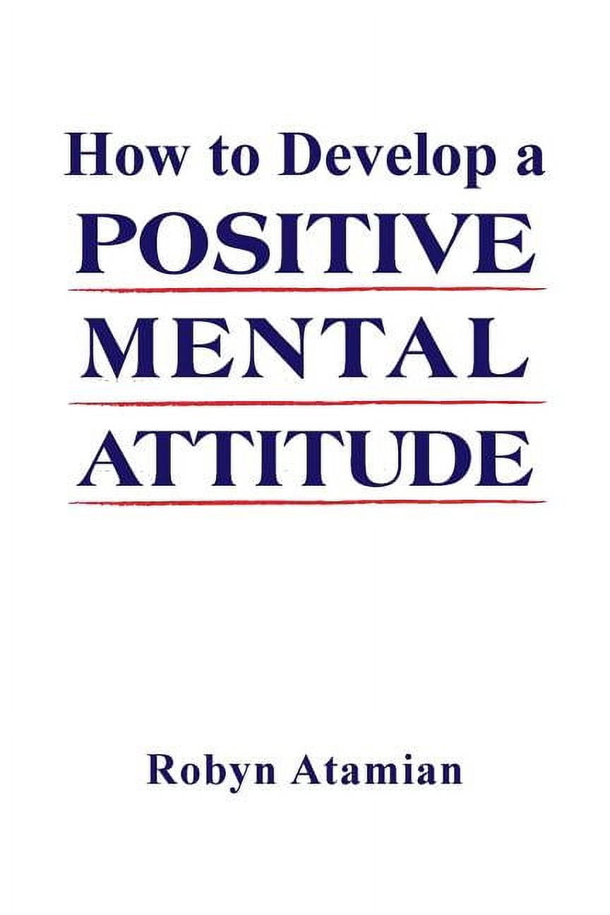 How to Develop a POSITIVE MENTAL ATTITUDE, (Paperback)