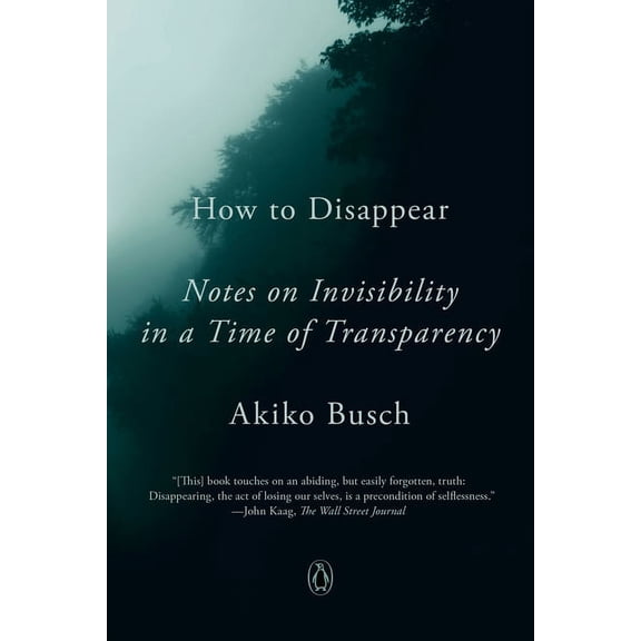 How to Disappear : Notes on Invisibility in a Time of Transparency (Paperback)