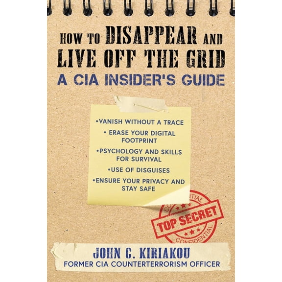 How to Disappear and Live Off the Grid: A CIA Insider's Guide, (Paperback)