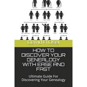 How to Discover Your Genealogy with Ease and Fast Ultimate Guide For Discovering Your Genealogy, Paperback