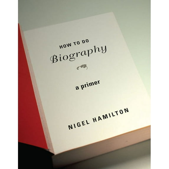 How to Do Biography: A Primer (Paperback)