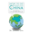 thumbnail image 1 of How to Do Business With China : An Inside View on Chinese Culture and Etiquette, 1 of 1