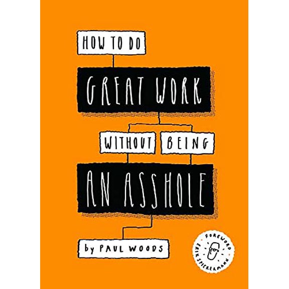 Pre-Owned How to Do Great Work Without Being an Asshole: (Guides for Creative Industries) (Paperback) 1786273918 9781786273918
