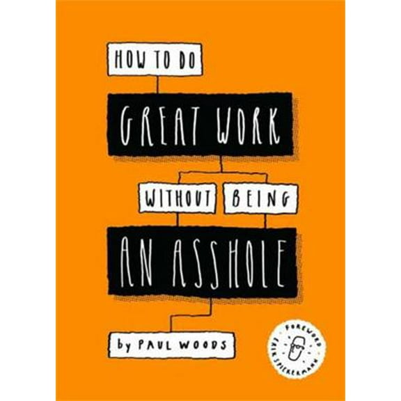 Pre-Owned How to Do Great Work Without Being an Asshole: (Guides for Creative Industries) (Paperback) 1786273918 9781786273918