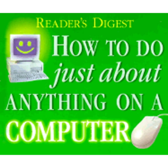 How to Do Just about Anything on a Computer (Hardcover) by Reader's Digest, Robert Dolezal