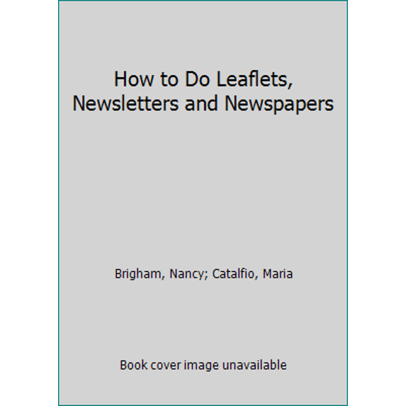 Pre-Owned How to Do Leaflets, Newsletters and Newspapers (Paperback) 096290676X 9780962906763