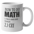 thumbnail image 1 of How to Do Math Coffee & Tea Giftable Mug for Men & Women Who Hate Math (11oz), 1 of 1