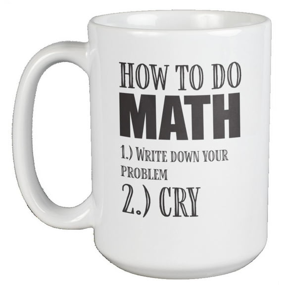 How to Do Math Coffee & Tea Giftable Mug for Men & Women Who Hate Math (15oz)