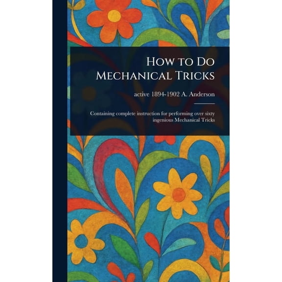 How to Do Mechanical Tricks, (Hardcover)