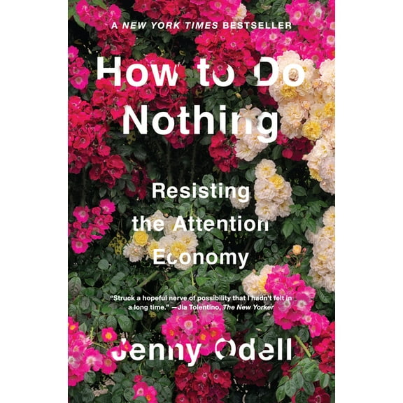 How to Do Nothing: Resisting the Attention Economy, (Hardcover)