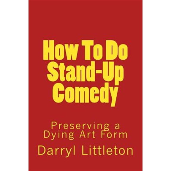 Pre-Owned How to Do Stand-up Comedy : Preserving a Dying Art Form