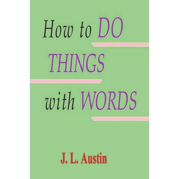 How to Do Things with Words, (Paperback)