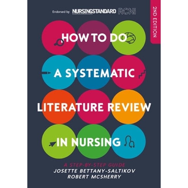 How to Do a Systematic Literature Review in Nursing A StepByStep