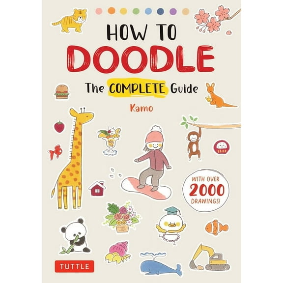 How to Doodle: The Complete Guide (with Over 2000 Drawings), (Paperback)
