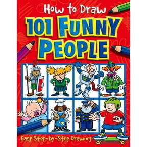 How to Draw 101 How to Draw 101 Funny People: Learn to Draw Characters with This Easy Step-By-Step Drawing Book for Children Ages 5+, (Paperback)