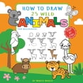 thumbnail image 1 of How to Draw 25 Wild Animals for Beginners: Learn How to Draw Cute Animals Step-by-Step with Simple Shapes (How to Draw B, (Paperback), 1 of 1