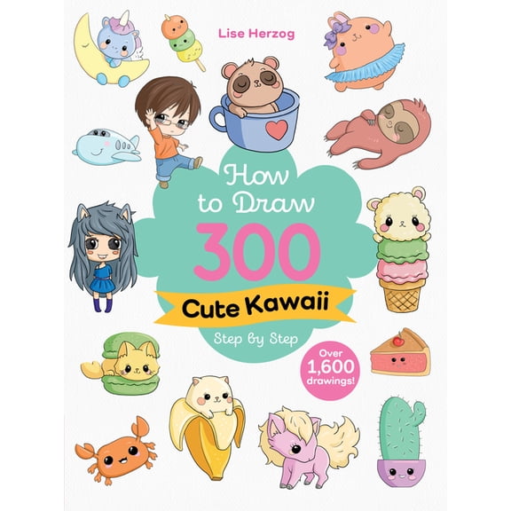 How to Draw Step by Step How to Draw 300 Cute Kawaii Step by Step: Over 1,600 Drawings!, (Paperback)
